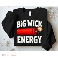 Big Wick Energy 4th Of July Funny Sweatshirt thumb 2