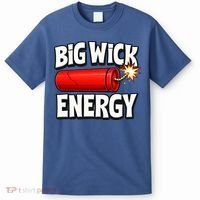Big Wick Energy 4th Of July Funny T-Shirt thumb 0