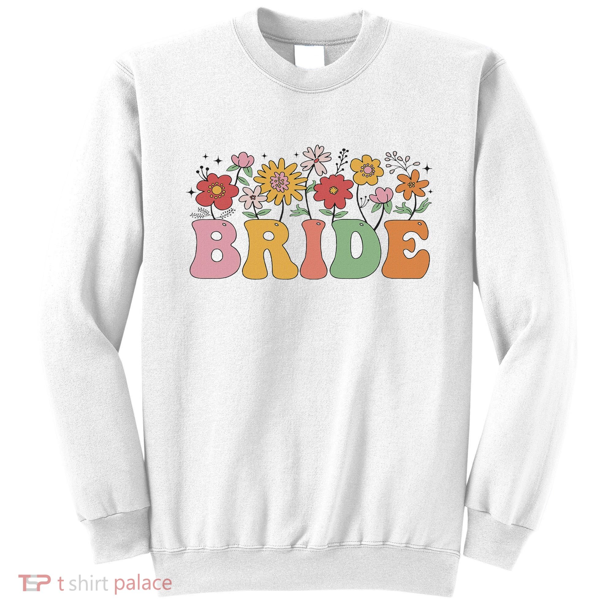 Bride Wildflower Floral Bridal Party Wedding Bachelorette Sweatshirt