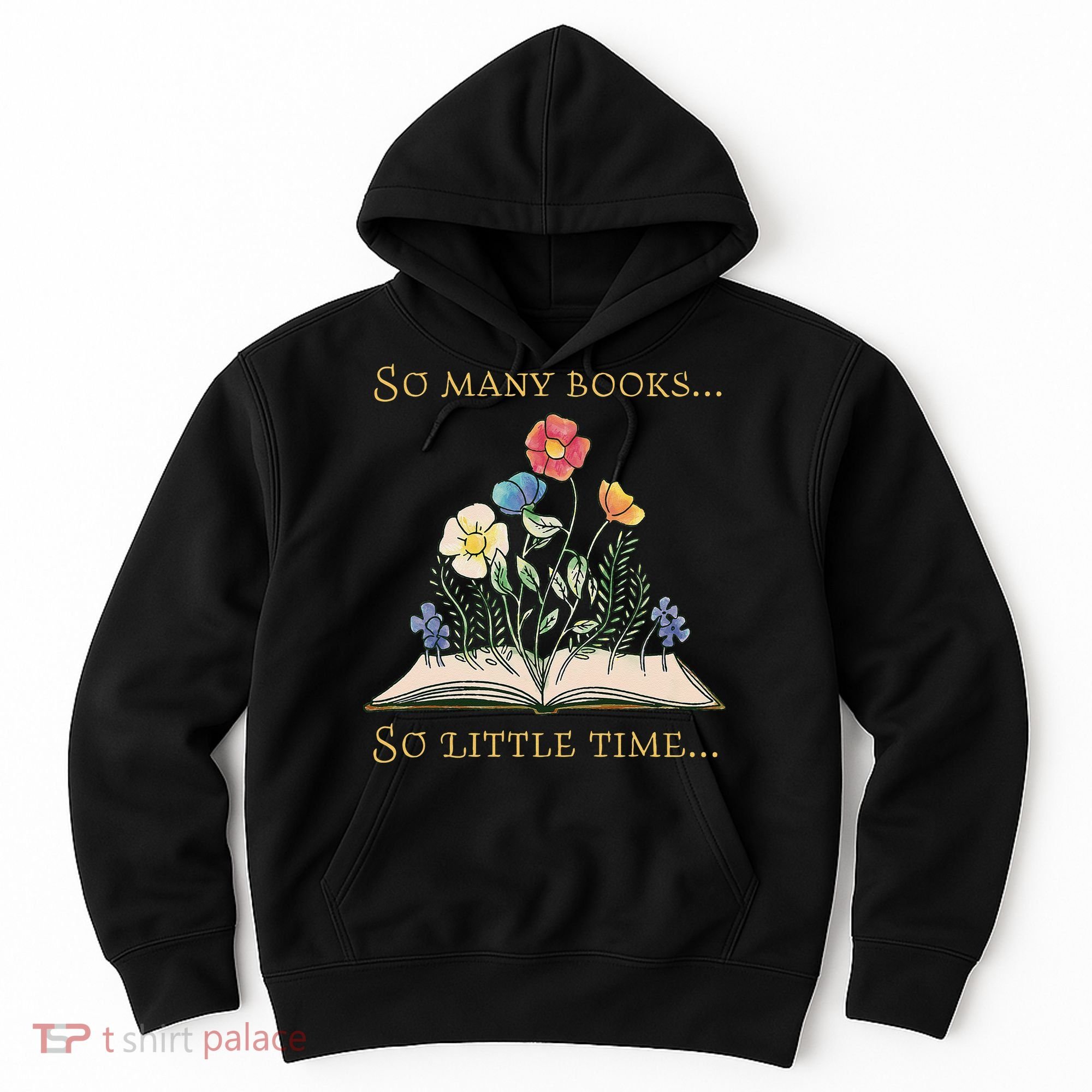Book With Flower So Many Books Little Time Love To Read Hoodie