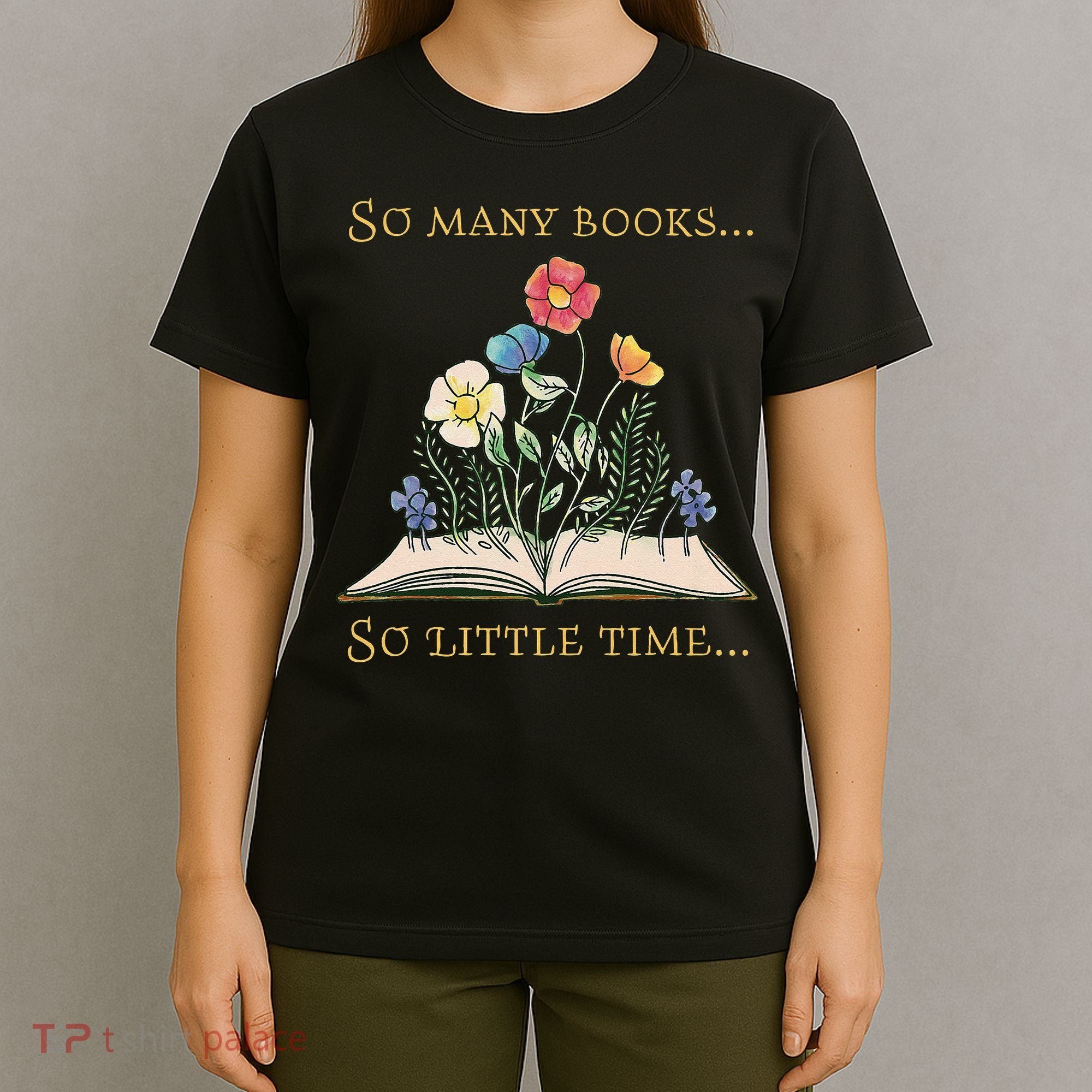 Book With Flower So Many Books Little Time Love To Read T-Shirt
