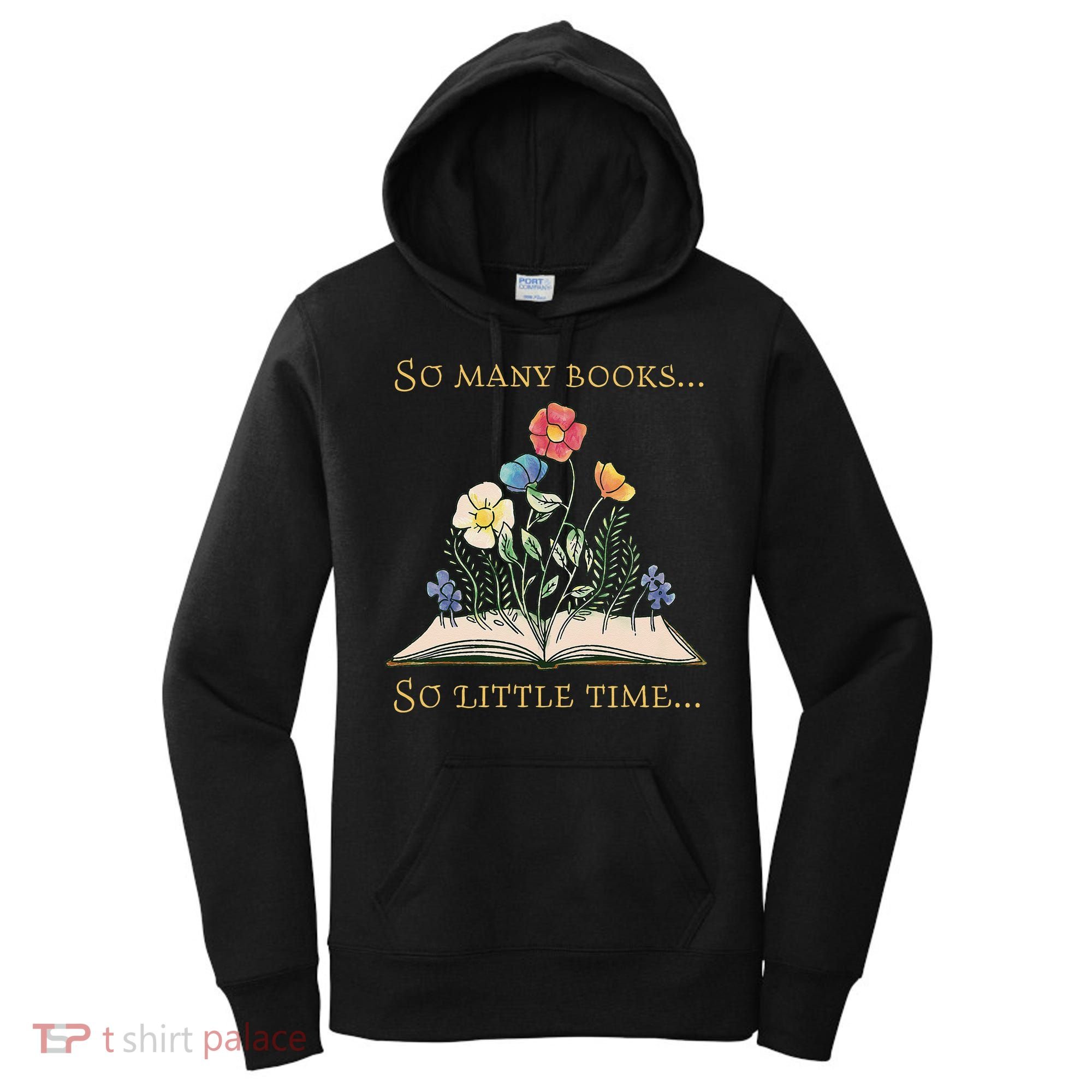 Book With Flower So Many Books Little Time Love To Read Women's Hoodie