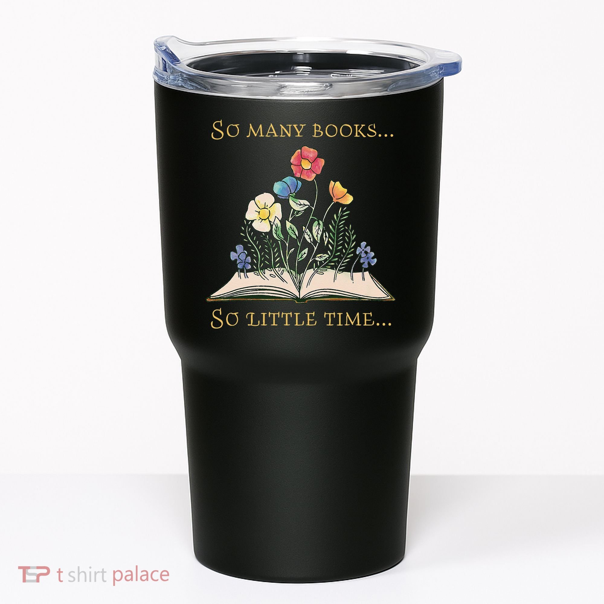 Book With Flower So Many Books Little Time Love To Read Tumbler