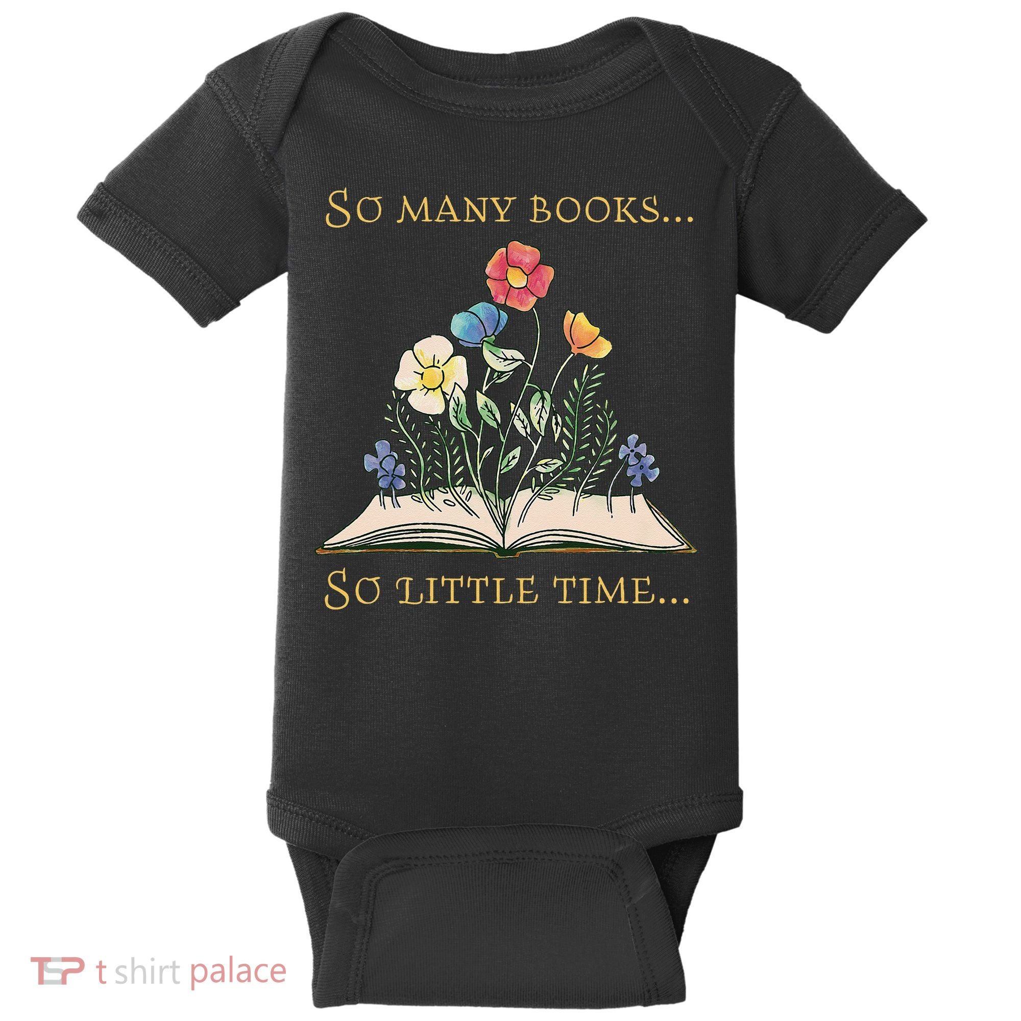 Book With Flower So Many Books Little Time Love To Read Baby Bodysuit