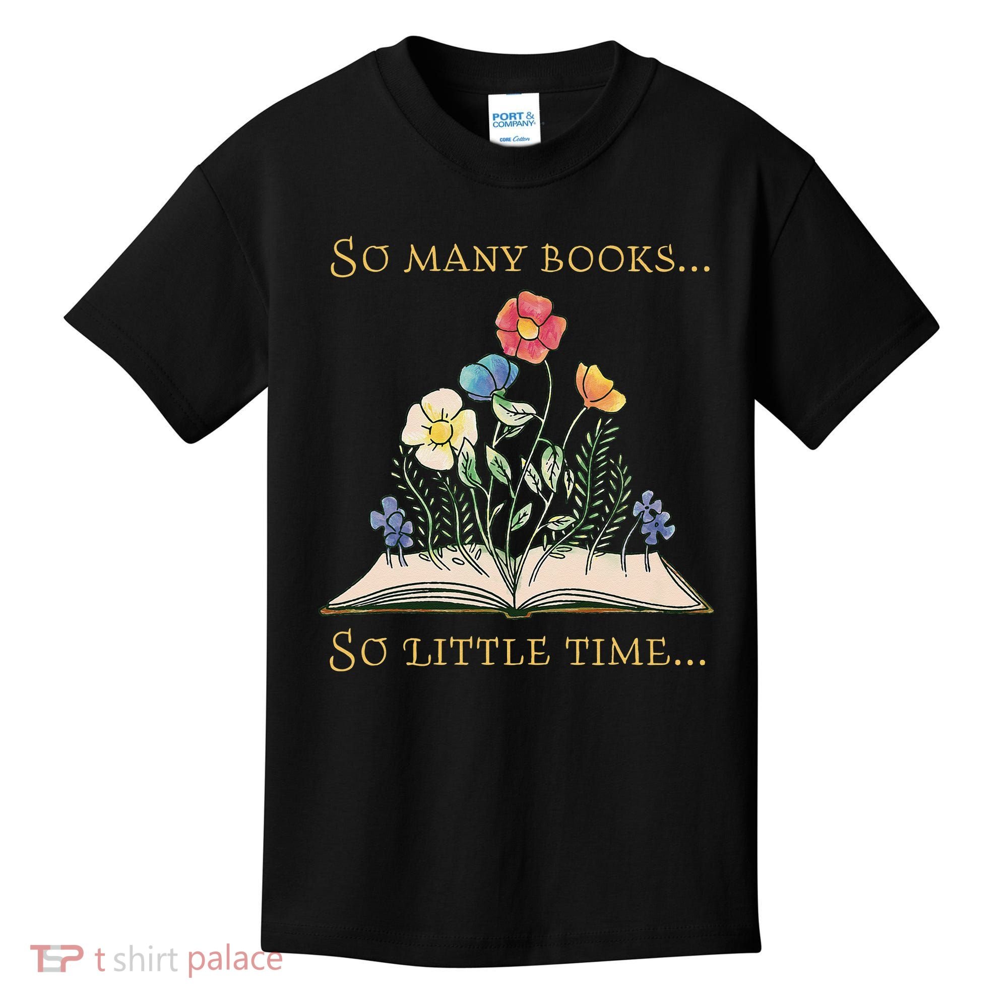 Book With Flower So Many Books Little Time Love To Read Kids T-Shirt