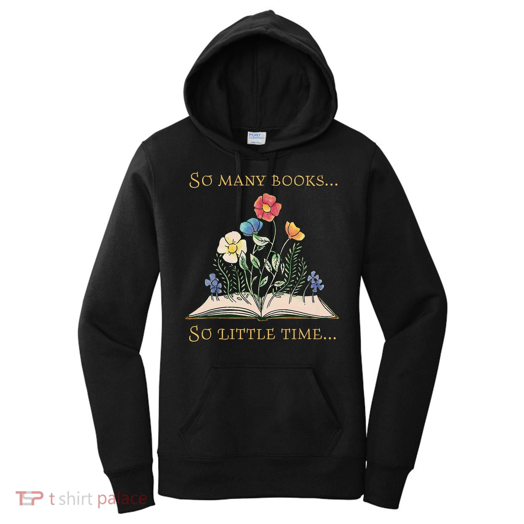 Book With Flower So Many Books Little Time Love To Read Women's Hoodie
