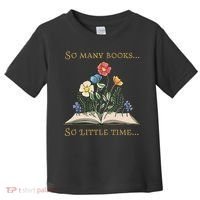 Book With Flower So Many Books Little Time Love To Read Toddler T-Shirt thumb 0
