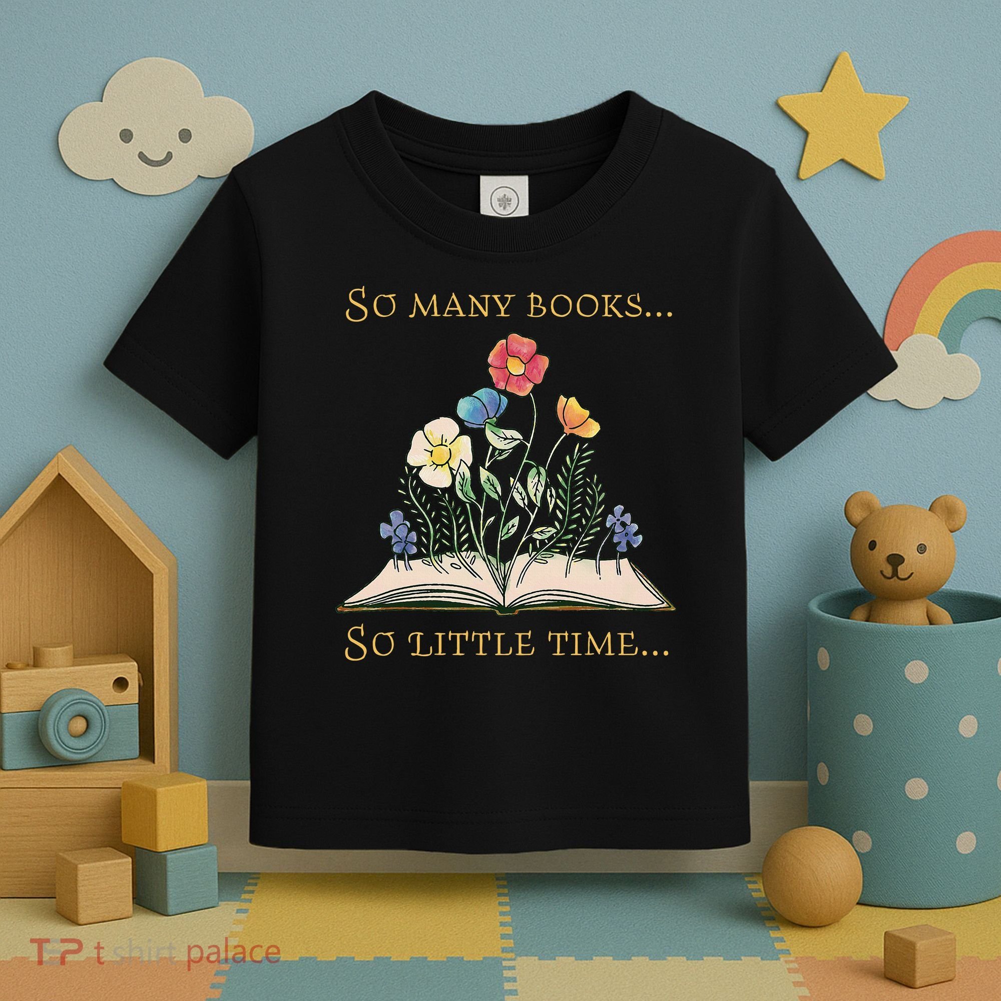 Book With Flower So Many Books Little Time Love To Read Toddler T-Shirt