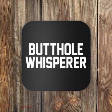 Butthole Whisperer Funny Sarcastic Joke Coaster