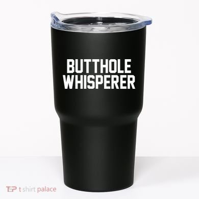 Butthole Whisperer Funny Sarcastic Joke Tumbler