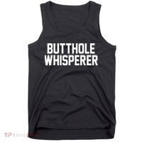 Butthole Whisperer Funny Sarcastic Joke Tank Top thumb 0