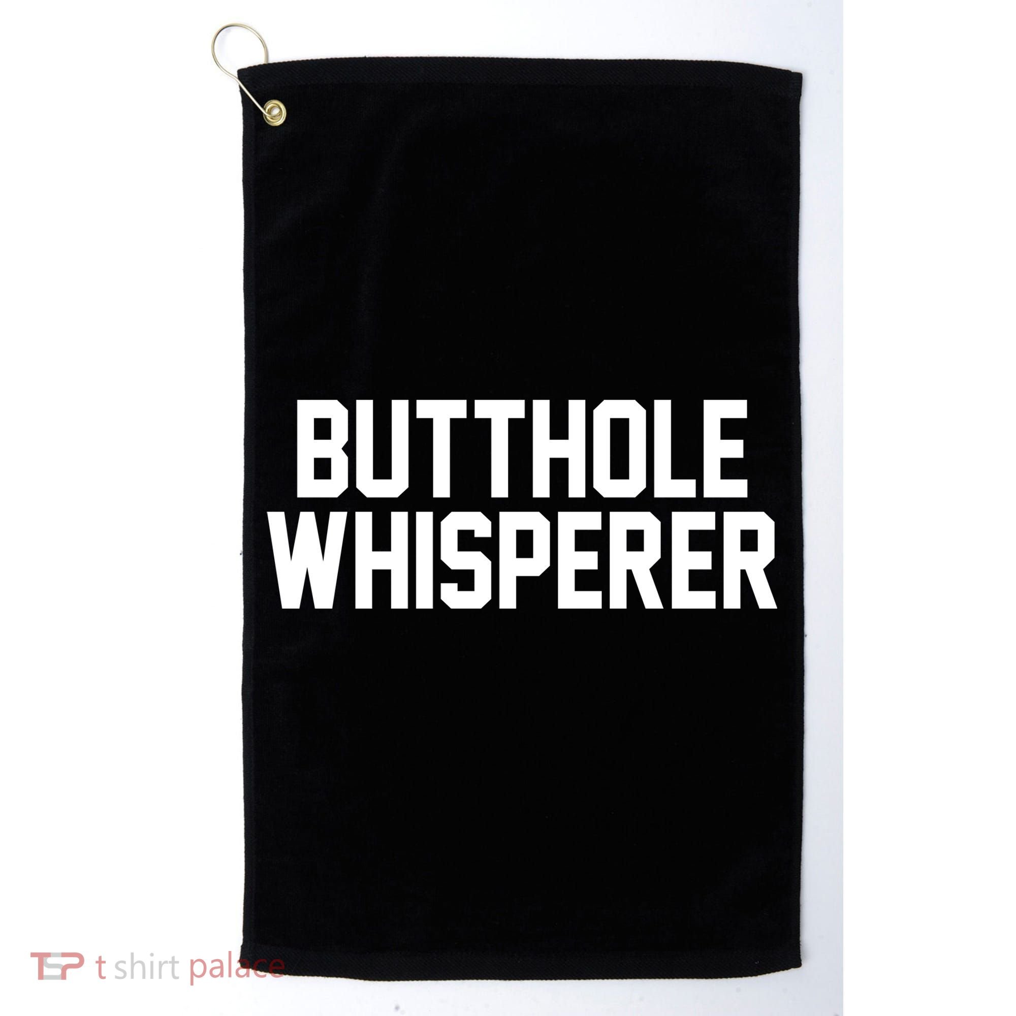 Butthole Whisperer Funny Sarcastic Joke Golf Towel