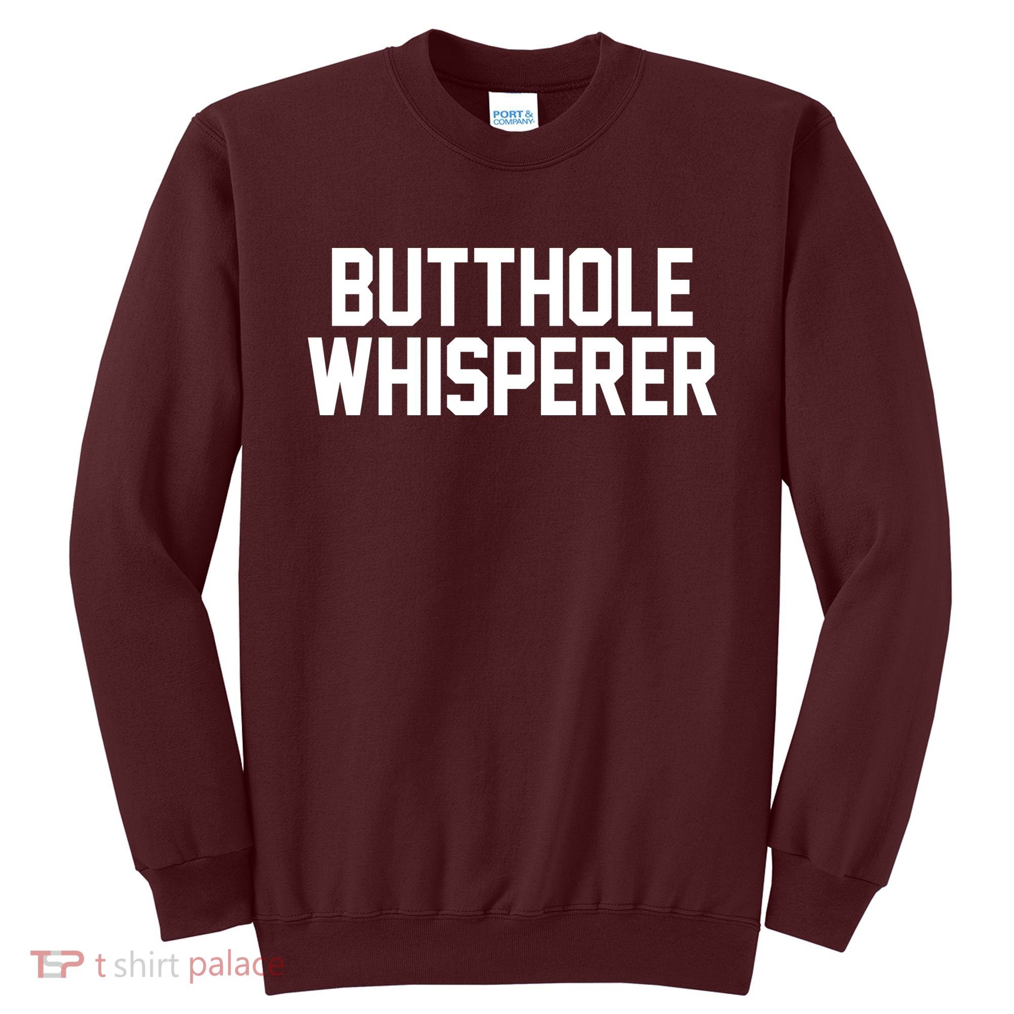 Butthole Whisperer Funny Sarcastic Joke Sweatshirt