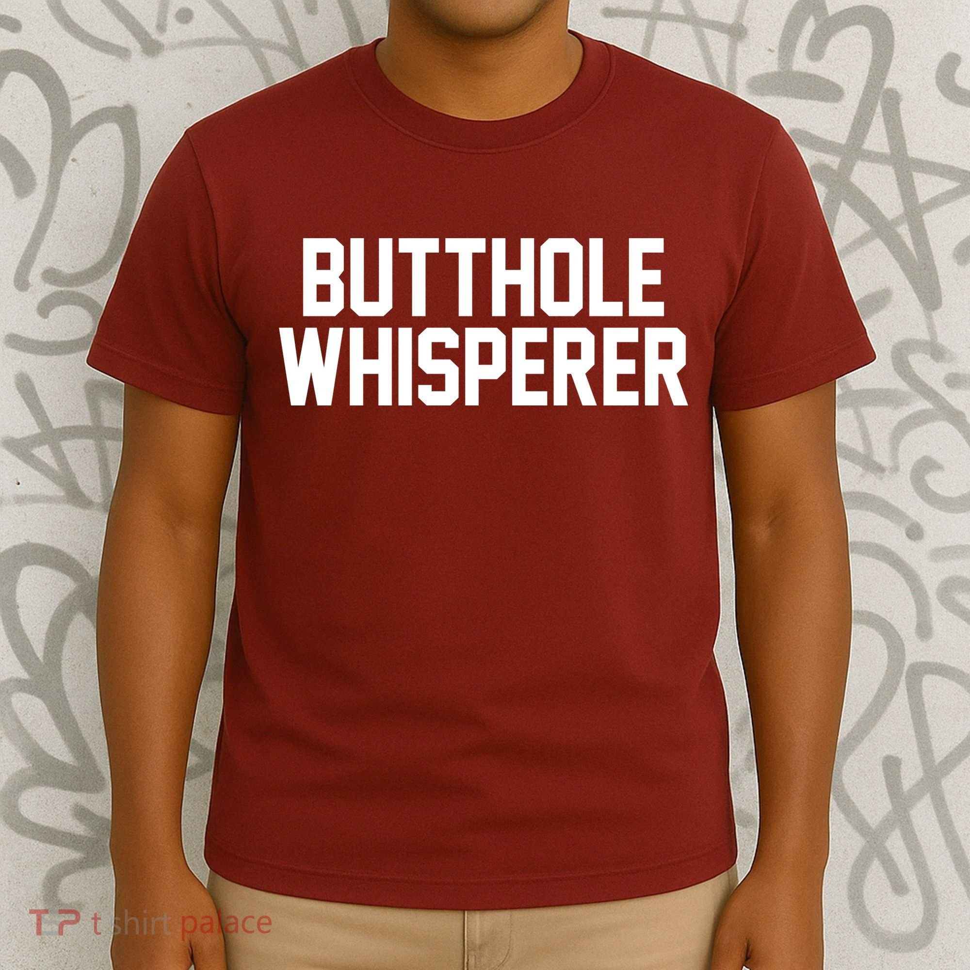 Butthole Whisperer Funny Sarcastic Joke T-Shirt
