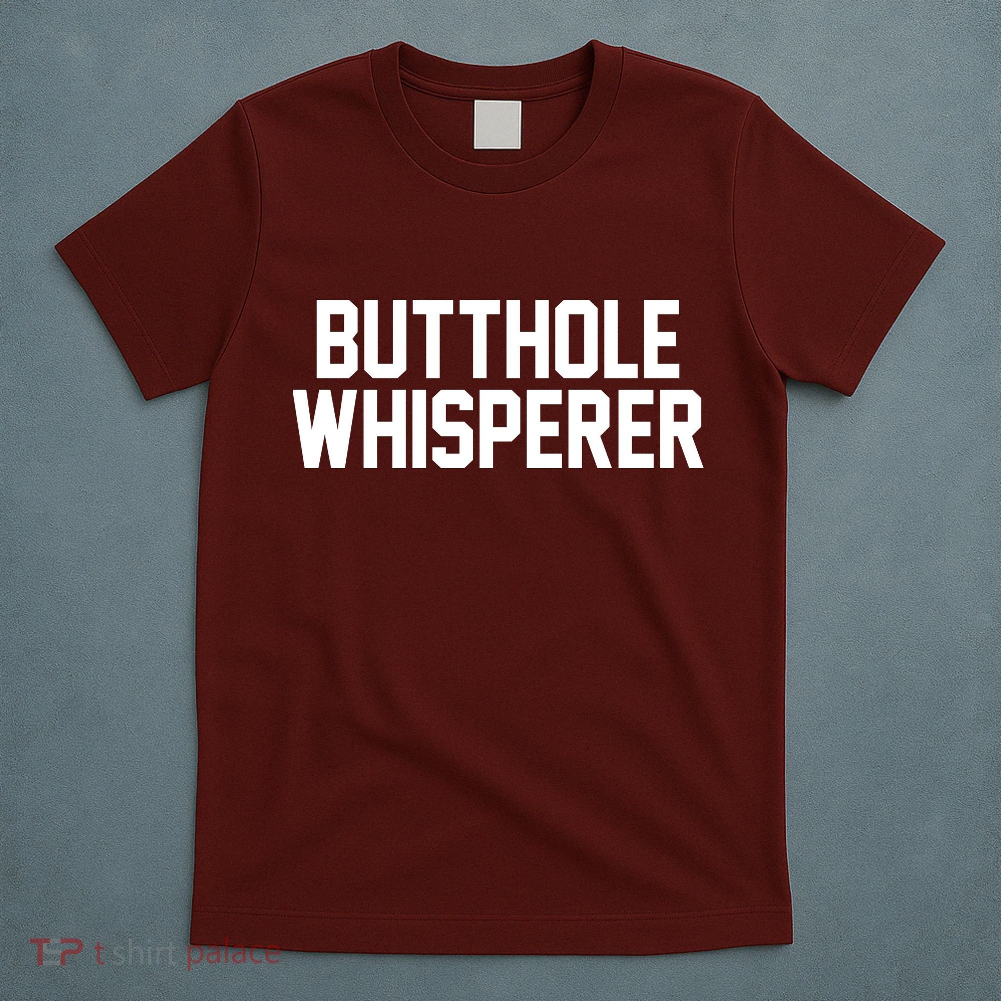 Butthole Whisperer Funny Sarcastic Joke T-Shirt