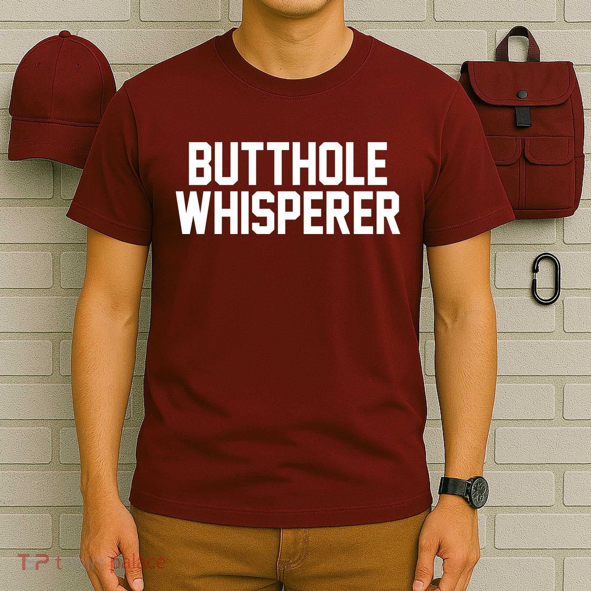 Butthole Whisperer Funny Sarcastic Joke T-Shirt