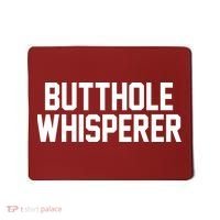 Butthole Whisperer Funny Sarcastic Joke Mousepad thumb 0