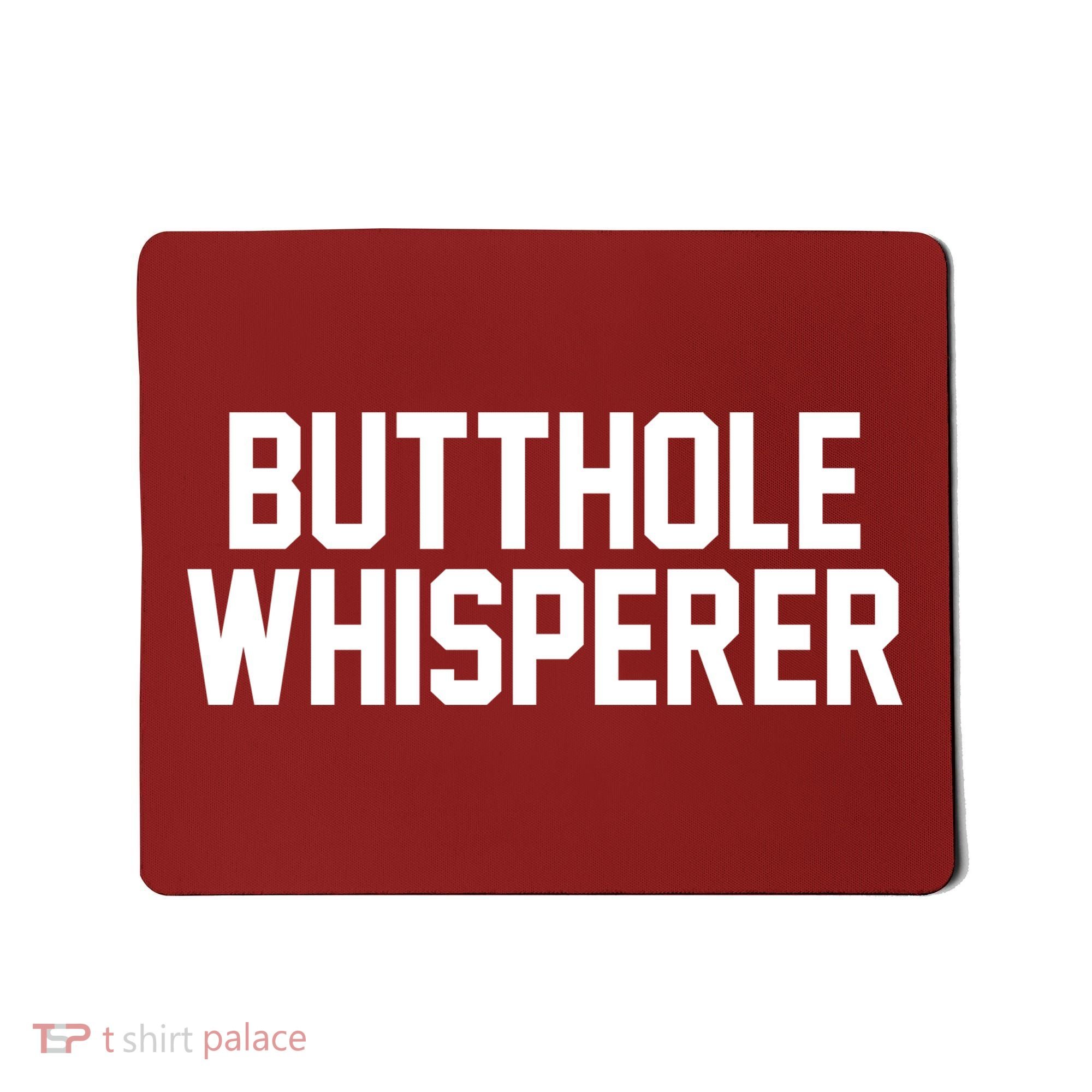 Butthole Whisperer Funny Sarcastic Joke Mousepad