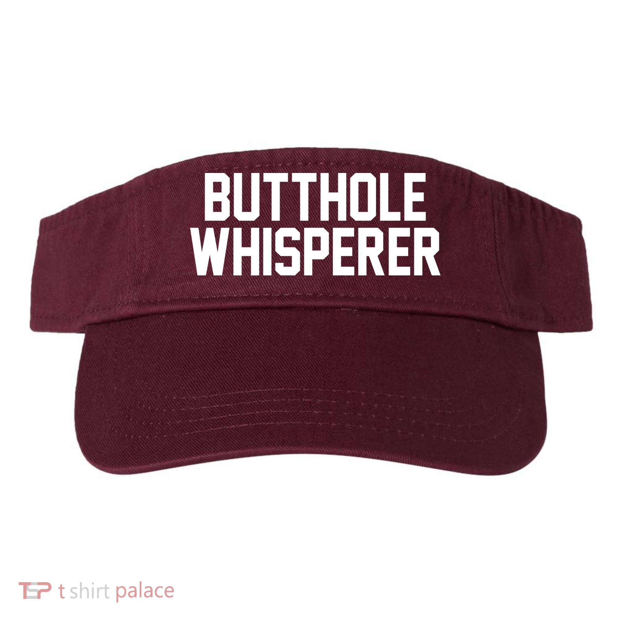 Butthole Whisperer Funny Sarcastic Joke Visor