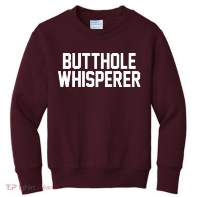 Butthole Whisperer Funny Sarcastic Joke Kids Sweatshirt