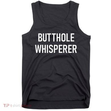 Butthole Whisperer Funny Jokes Sarcastic Tank Top