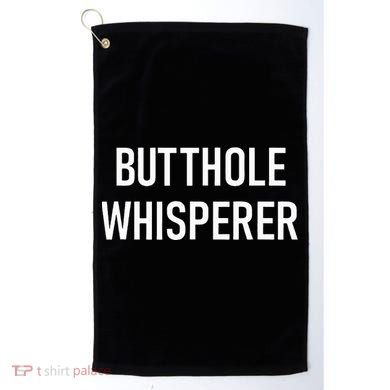 Butthole Whisperer Funny Jokes Sarcastic Golf Towel