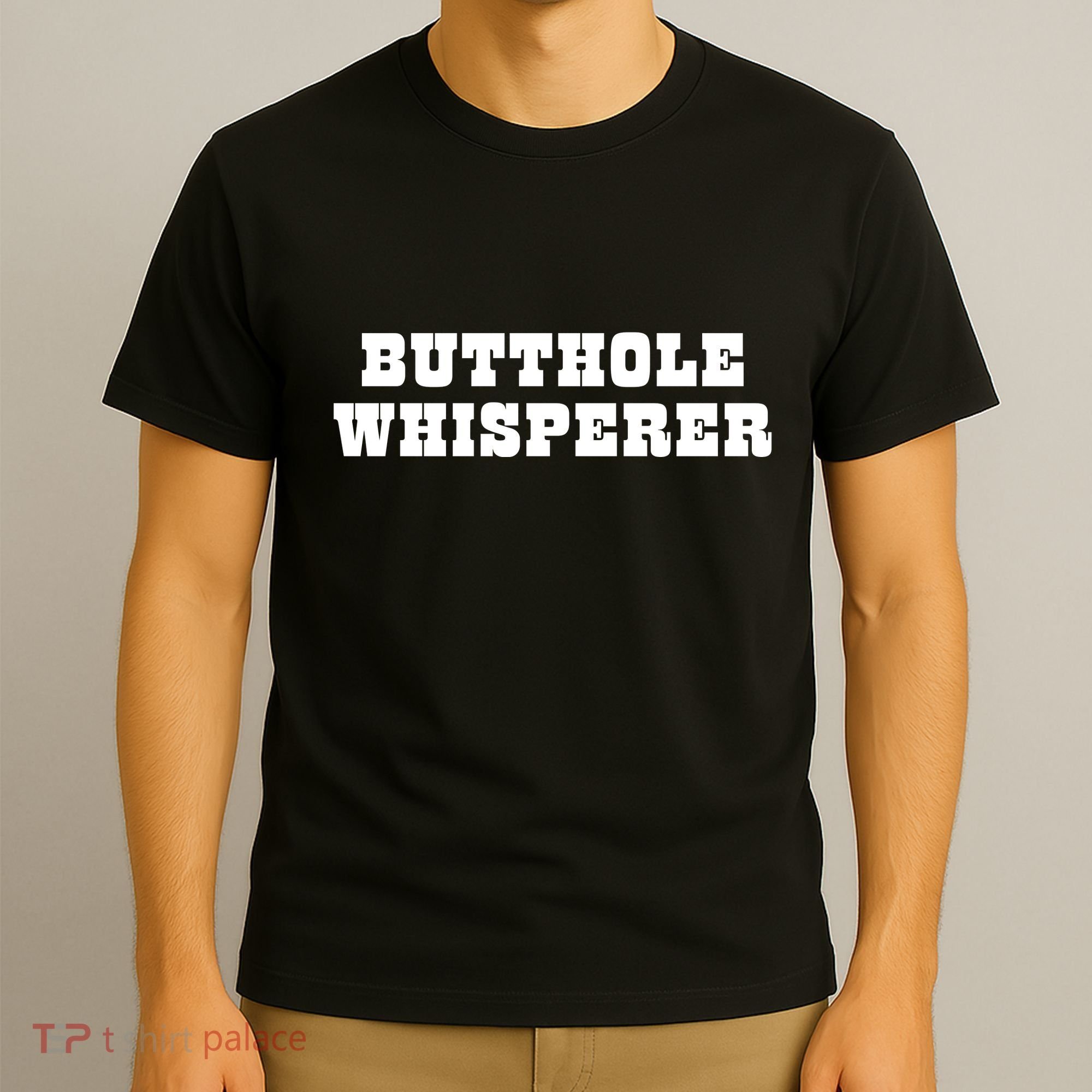 Butthole Whisperer Funny Jokes Sarcastic T-Shirt