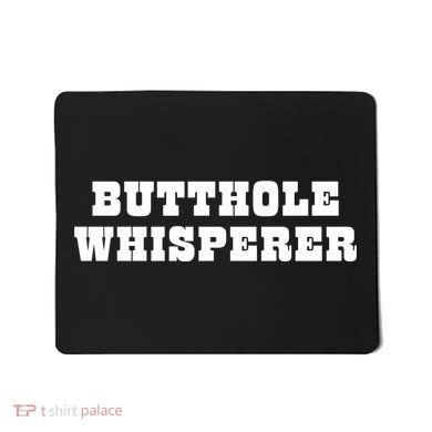 Butthole Whisperer Funny Jokes Sarcastic Mousepad