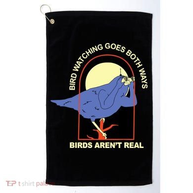 Bird Watching Goes Both Ways Bird Aren’T Real Golf Towel