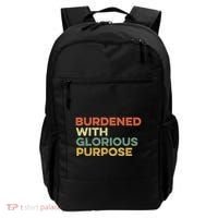 Burdened With Glorious Purpose Quote Meme Funny Saying Backpack thumb 0