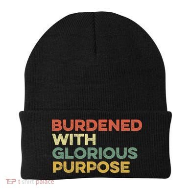 Burdened With Glorious Purpose Quote Meme Funny Saying Beanie