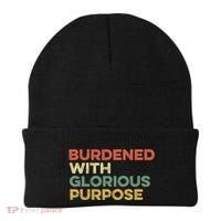 Burdened With Glorious Purpose Quote Meme Funny Saying Beanie thumb 0