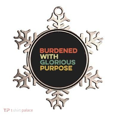 Burdened With Glorious Purpose Quote Meme Funny Saying Ornament