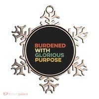 Burdened With Glorious Purpose Quote Meme Funny Saying Ornament thumb 0