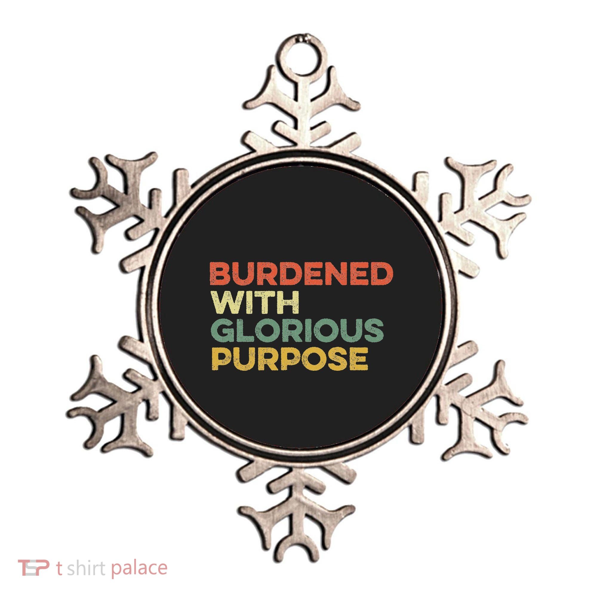 Burdened With Glorious Purpose Quote Meme Funny Saying Ornament