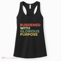 Burdened With Glorious Purpose Quote Meme Funny Saying Women's Tank Top thumb 0