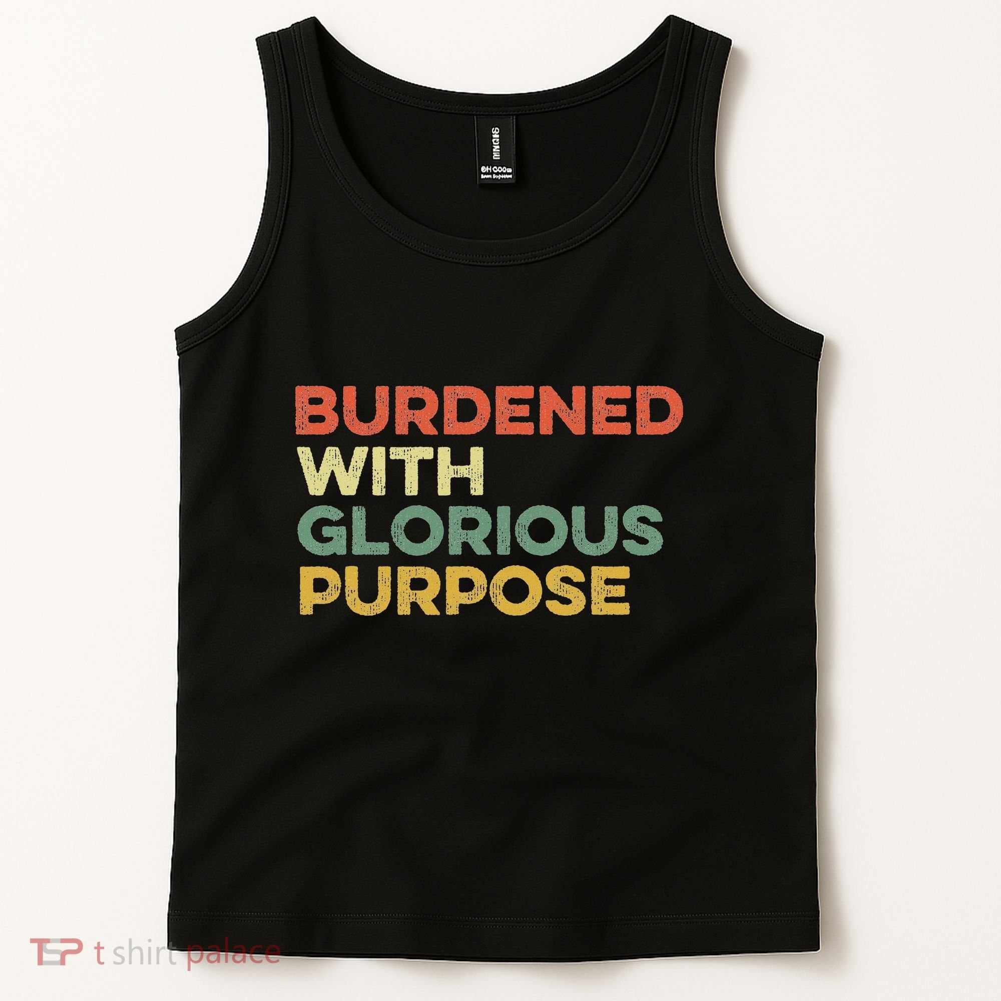 Burdened With Glorious Purpose Quote Meme Funny Saying Tank Top