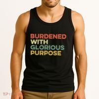 Burdened With Glorious Purpose Quote Meme Funny Saying Tank Top thumb 3