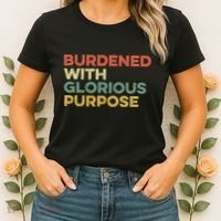 Burdened With Glorious Purpose Quote Meme Funny Saying Women's T-Shirt thumb 2