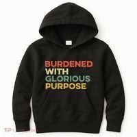 Burdened With Glorious Purpose Quote Meme Funny Saying Kids Hoodie thumb 0