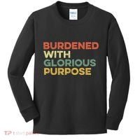 Burdened With Glorious Purpose Quote Meme Funny Saying Kids Long Sleeve Shirt thumb 0