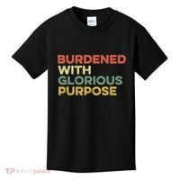 Burdened With Glorious Purpose Quote Meme Funny Saying Kids T-Shirt thumb 0