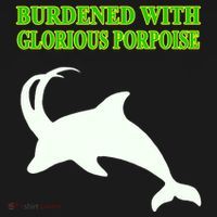 Burdened With Glorious Porpoise Ornament thumb 1