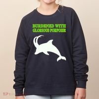 Burdened With Glorious Porpoise Women's Sweatshirt thumb 0