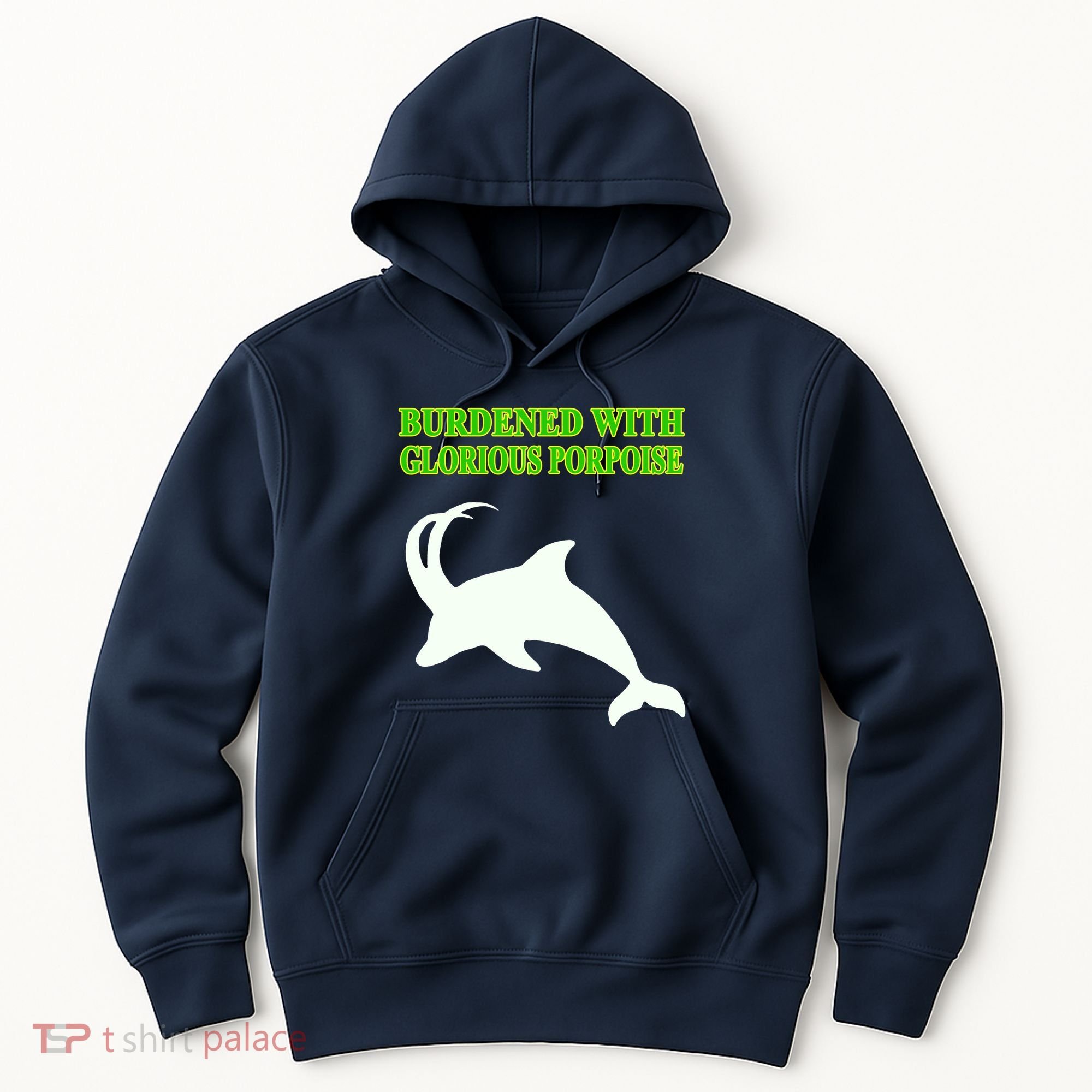 Burdened With Glorious Porpoise Hoodie