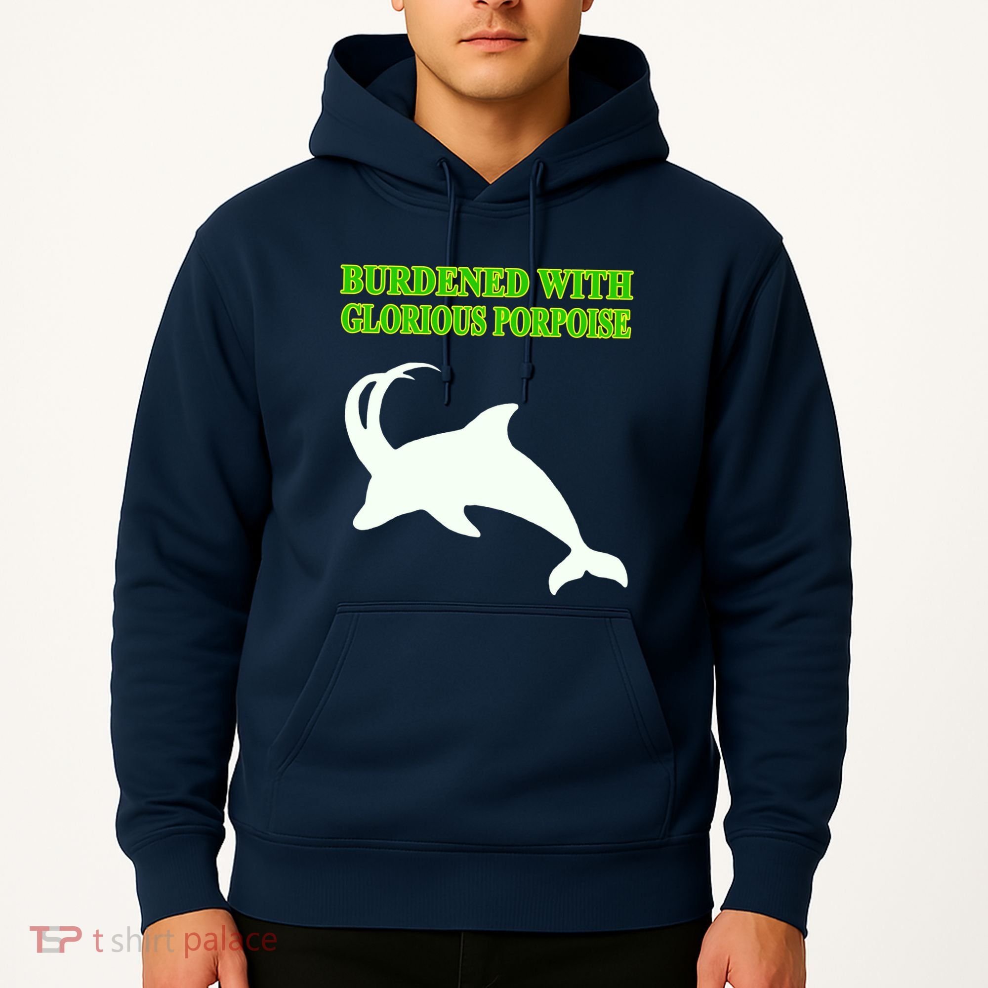 Burdened With Glorious Porpoise Hoodie