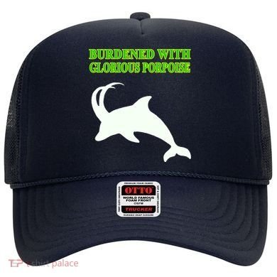 Burdened With Glorious Porpoise Hat