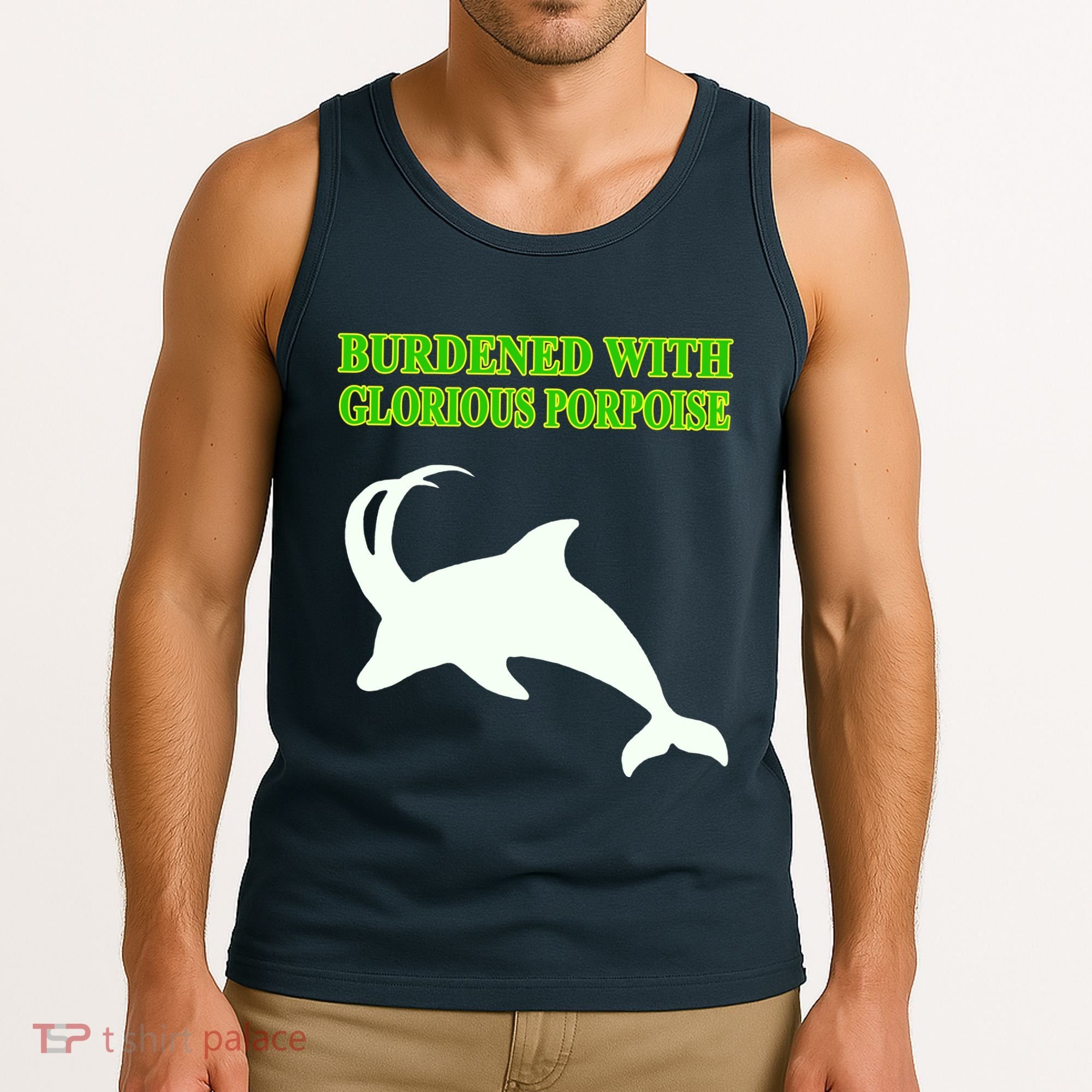 Burdened With Glorious Porpoise Tank Top