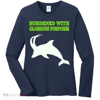 Burdened With Glorious Porpoise Women's Long Sleeve Shirt