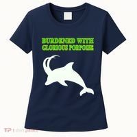 Burdened With Glorious Porpoise Women's T-Shirt thumb 0